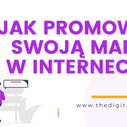 5 wskazówek, jak promować własną markę w internecie?