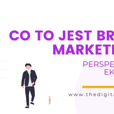 Co to jest brand marketing? Perspektywa eksperta